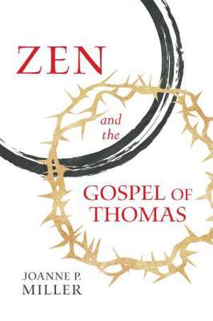 Zen and the Gospel of Thomas de Joanne P. Miller