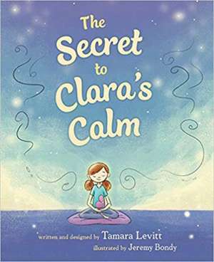 The Secret to Clara's Calm de Tamara Levitt