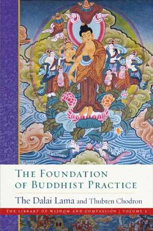 The Foundation of Buddhist Practice de Dalai Lama