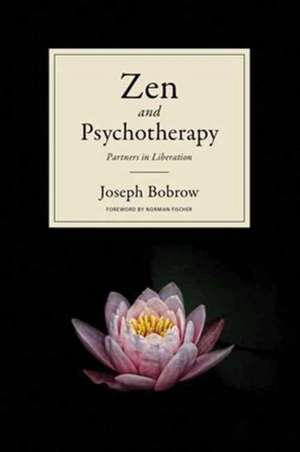 Zen and Psychotherapy: Partners in Liberation de Joseph Bobrow