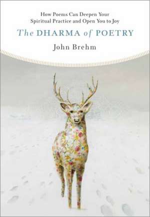 The Dharma of Poetry de John Brehm