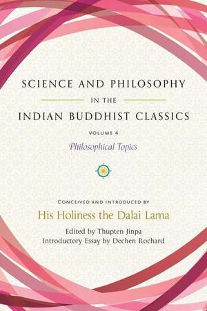 Science and Philosophy in the Indian Buddhist Classics, Vol. 4: Philosophical Topics de Dalai Lama