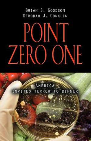 Point Zero One: America Invites Terror to Dinner de Deborah J. Conklin