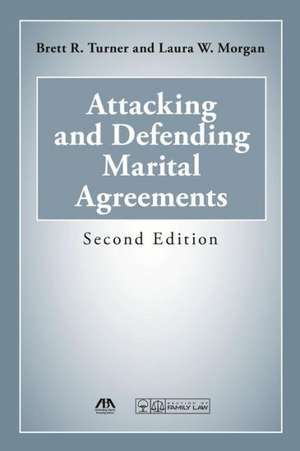 Attacking and Defending Marital Agreements de Brett R. Turner