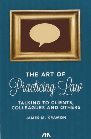 The Art of Practicing Law de James M. Kramon