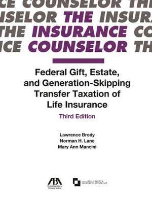 Federal Gift, Estate, and Generation-Skipping Transfer Taxation of Life Insurance de Lawrence Brody