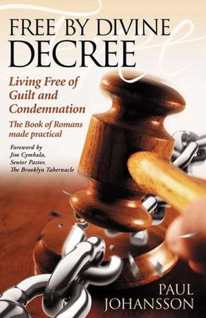 Free by Divine Decree: The Book of Romans Made Practical de Paul Johansson