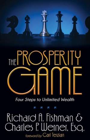 The Prosperity Game: Four Steps to Unlimited Wealth de Richard A. Fishman