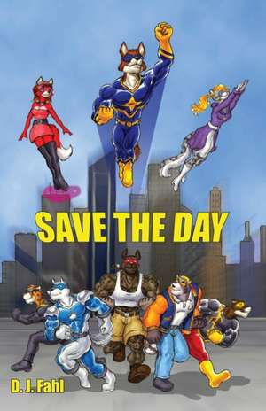 Save the Day de D. J. Fahl