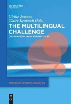 The Multilingual Challenge: Cross-Disciplinary Perspectives de Ulrike Jessner-Schmid