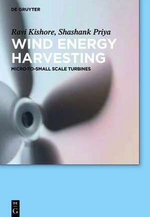 Wind Energy Harvesting: Micro-to-Small Scale Turbines de Ravi Kishore