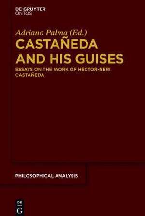 Castañeda and his Guises: Essays on the Work of Hector-Neri Castañeda de Adriano Palma