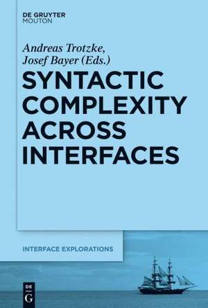 Syntactic Complexity across Interfaces de Andreas Trotzke