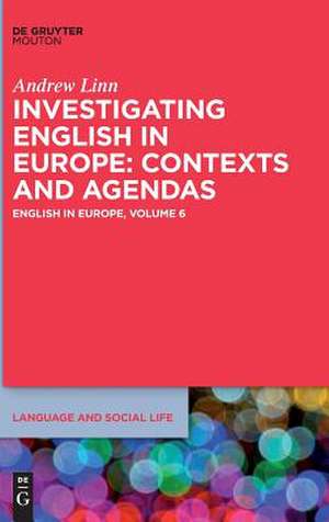 Investigating English in Europe: Contexts and Agendas
English in Europe, Volume 6 de Andrew Linn