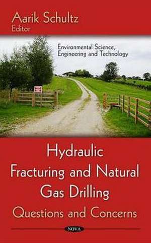 Hydraulic Fracturing & Natural Gas Drilling de Aarik Schultz