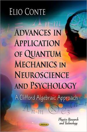 Advances in Application of Quantum Mechanics in Neuroscience and Psychology de Elio Conte