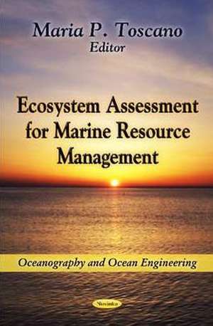 Ecosystem Assessment for Marine Resource Management de Maria P. Toscano