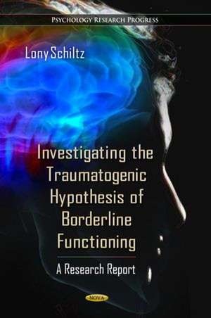 Investigating the Traumatogenic Hypothesis of Borderline Functioning de Lony Schiltz