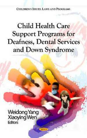 Child Health Care Support Programs for Deafness, Dental Services & Down Syndrome de Weidong Yang