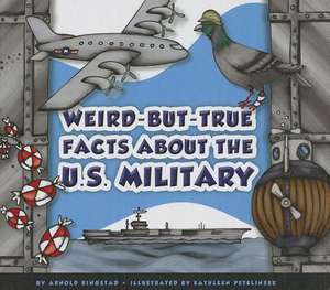 Weird-But-True Facts about the U.S. Military de Arnold Ringstad