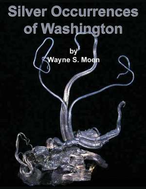 Silver Occurences of Washington de Wayne S. Moen