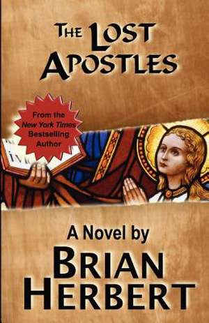 The Lost Apostles: Book 2 of the Stolen Gospels de Brian Herbert