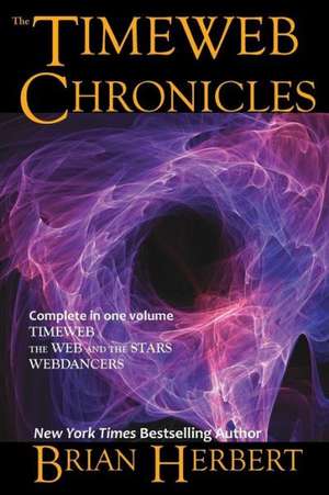 The Timeweb Chronicles: Timeweb Trilogy Omnibus de Brian Herbert