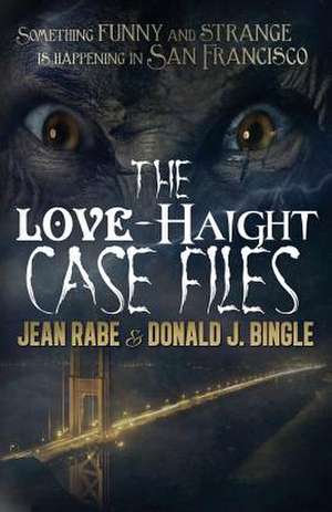 The Love-Haight Case Files: Seeking Supernatural Justice de Jean Rabe