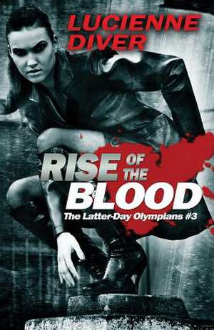 Rise of the Blood de Lucienne Diver