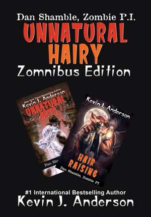 UNNATURAL HAIRY Zomnibus Edition de Kevin J. Anderson