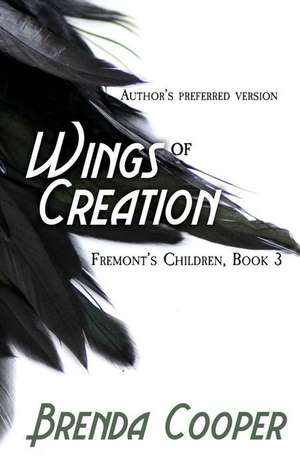 Wings of Creation de Brenda Cooper