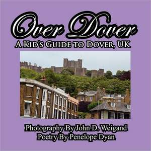 Over Dover---A Kid's Guide to Dover, UK: A Re-Telling of the Picture of Dorian Gray de Penelope Dyan