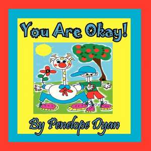 You Are Okay! de Penelope Dyan