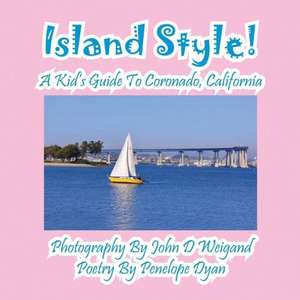 Island Style! a Kid's Guide to Coronado, California de Penelope Dyan