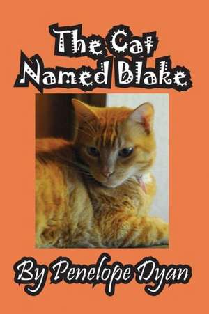 The Cat Named Blake de Penelope Dyan