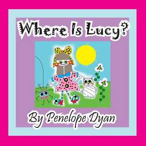 Where Is Lucy? de Penelope Dyan