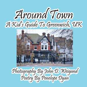 Around Town--A Kid's Guide to Greenwich, UK de Penelope Dyan