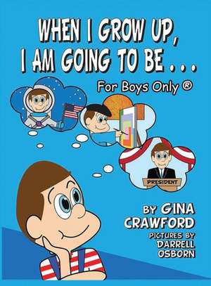 When I Grow Up, I Am Going to Be . . . for Boys Only (R): A Re-Telling of the Picture of Dorian Gray de Gina Crawford