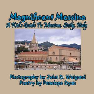 Magnificent Messina --- A Kid's Guide to Messina, Sicily, Italy de Penelope Dyan