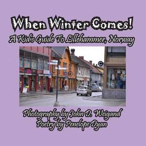 When Winter Comes! A Kid's Guide To Lillehammer, Norway de Penelope Dyan