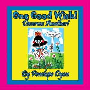 One Good Wish! Deserves Another! de Penelope Dyan