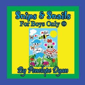 Snips & Snails --- For Boys Only ® de Penelope Dyan