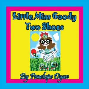 Little Miss Goody Two Shoes de Penelope Dyan