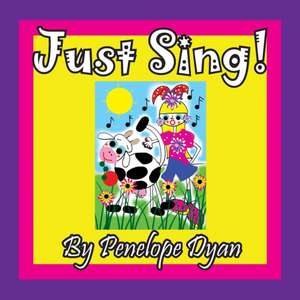 Just Sing! de Penelope Dyan