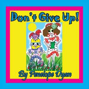 Don't Give Up! de Penelope Dyan