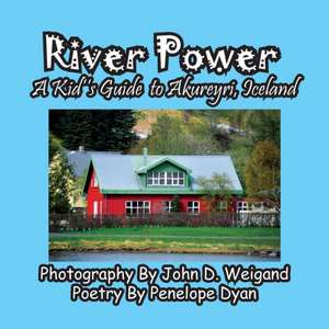 River Power, A Kid's Guide To Akureyri, Iceland de Penelope Dyan