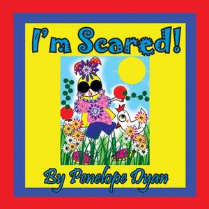 I'm Scared! de Penelope Dyan