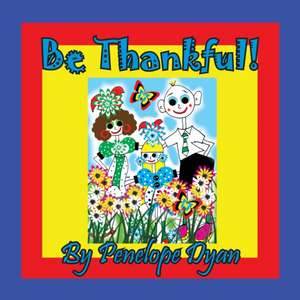 Be Thankful! de Penelope Dyan