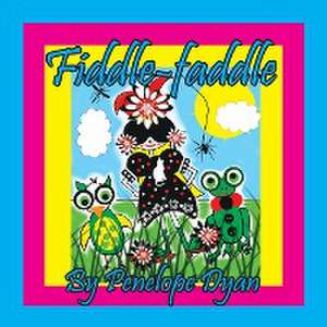 Fiddle-faddle de Penelope Dyam