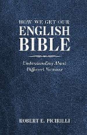 How We Get Our English Bible de Robert E. Picirilli